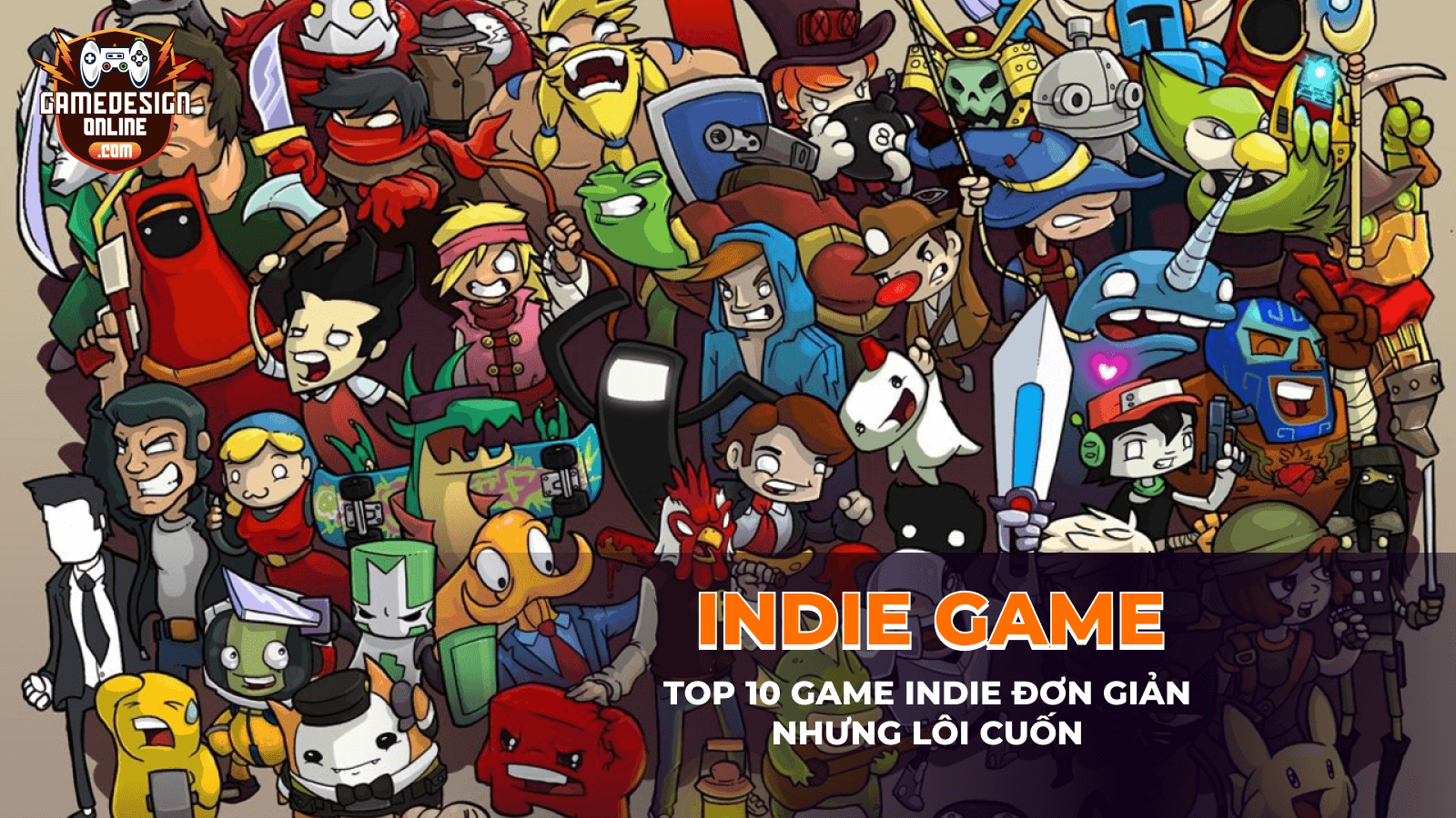 Top những game Indie đang tạo cơn sốt trong cộng đồng Gamer