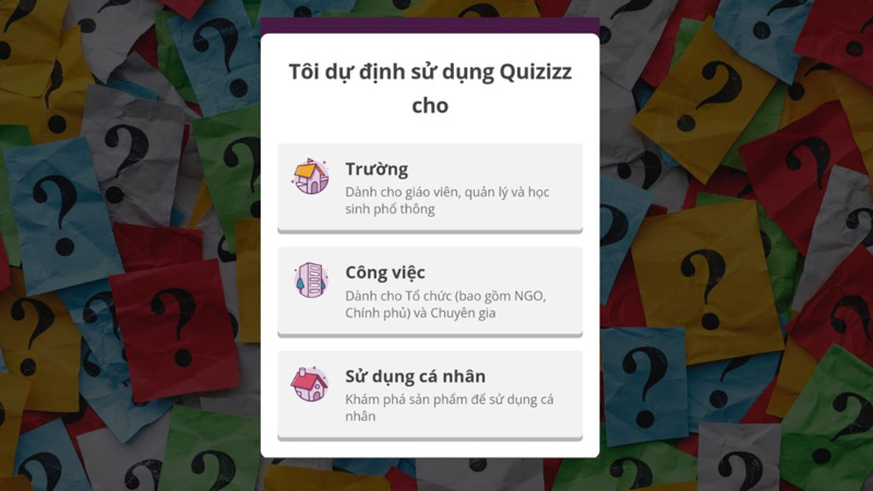 Bước 4: Chọn mục đích sử dụng của bạn khi dùng Quizizz, có thể là: Trường, Công việc, Sử dụng cá nhân.