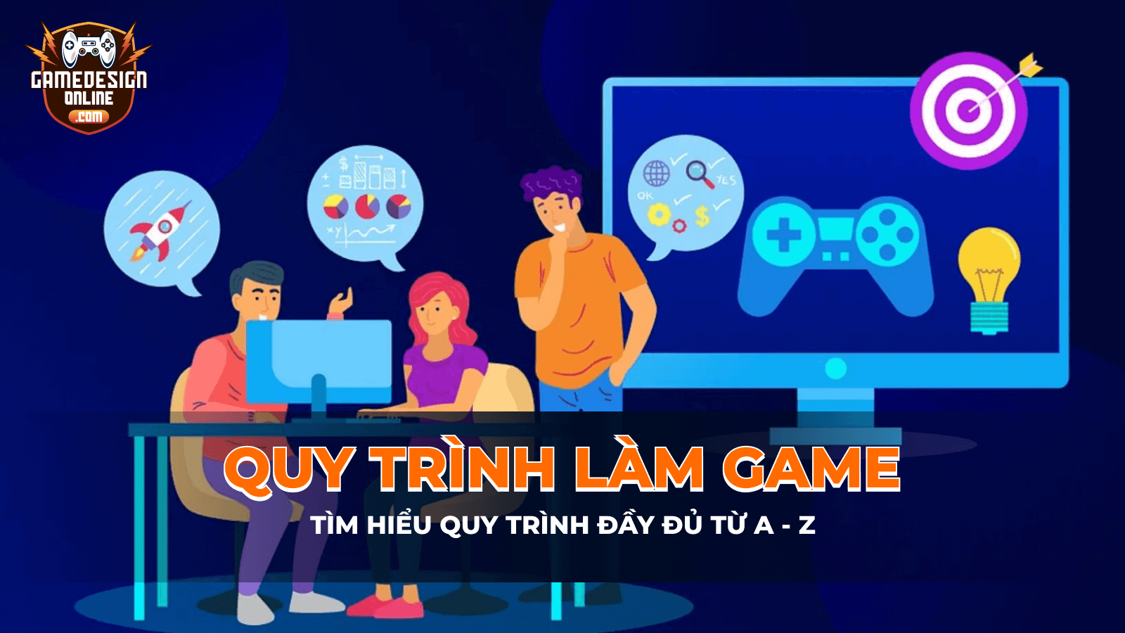 Tìm hiểu chi tiết về quy trình làm game từ A đến Z